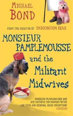 Monsieur Pamplemousse and the Militant Midwives (2008) by Michael Bond