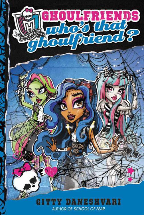 Monster High: Who's That Ghoulfriend? (Monster High: Ghoulfriends Forever) by Daneshvari, Gitty