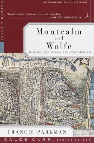 Montcalm and Wolfe: The Riveting Story of the Heroes of the French & Indian War by Francis Parkman