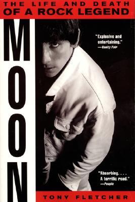 Moon: The Life and Death of a Rock Legend (2000) by Tony Fletcher