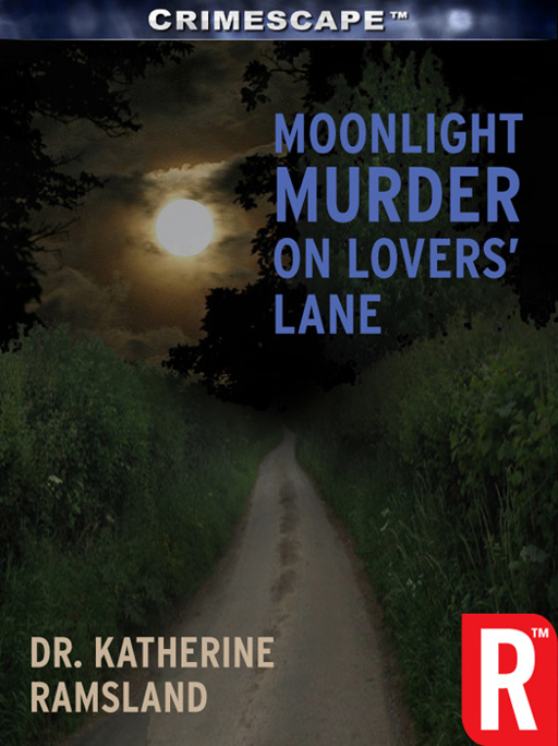 Moonlight Murder on Lovers' Lane by Katherine Ramsland