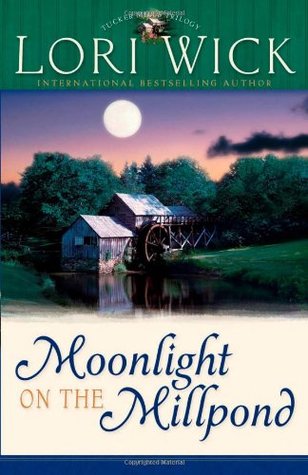 Moonlight on the Millpond (2005) by Lori Wick