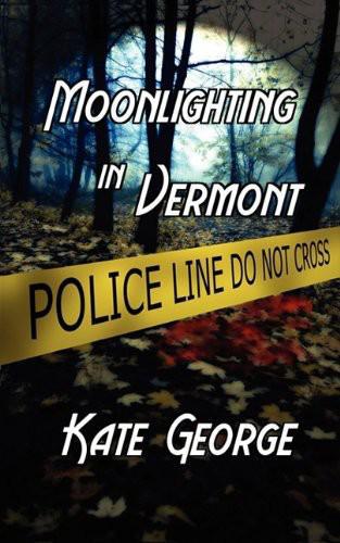 Moonlighting in Vermont by George, Kate