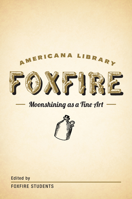 Moonshining as a Fine Art: The Foxfire Americana Library (1) by Edited by Foxfire Students