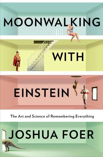 Moonwalking With Einstein by Joshua Foer