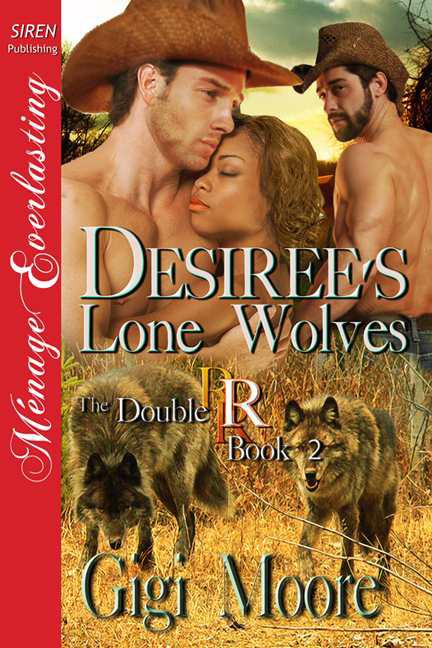 Moore, Gigi - Desiree's Lone Wolves [The Double R, Book 2] (Siren Publishing Ménage Everlasting) by Gigi Moore