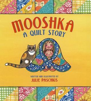 Mooshka: A Quilt Story (2012) by Julie Paschkis