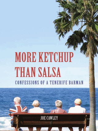 More Ketchup Than Salsa - Confessions of a Tenerife Barman by Joe Cawley