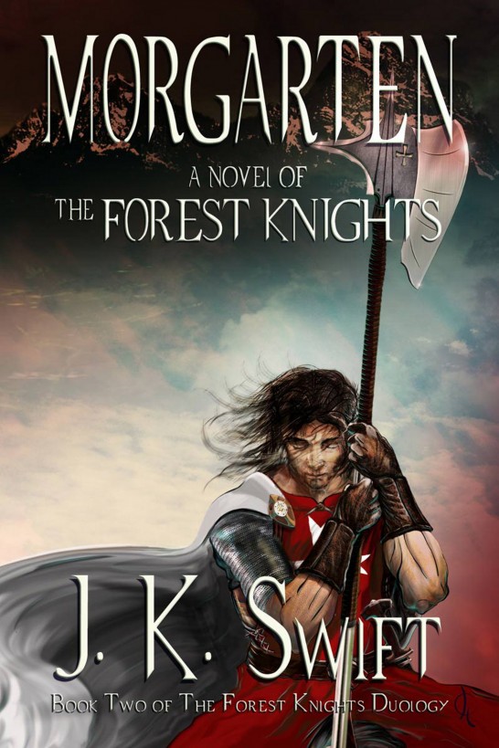 Morgarten (Book 2 of the Forest Knights) by J. K. Swift