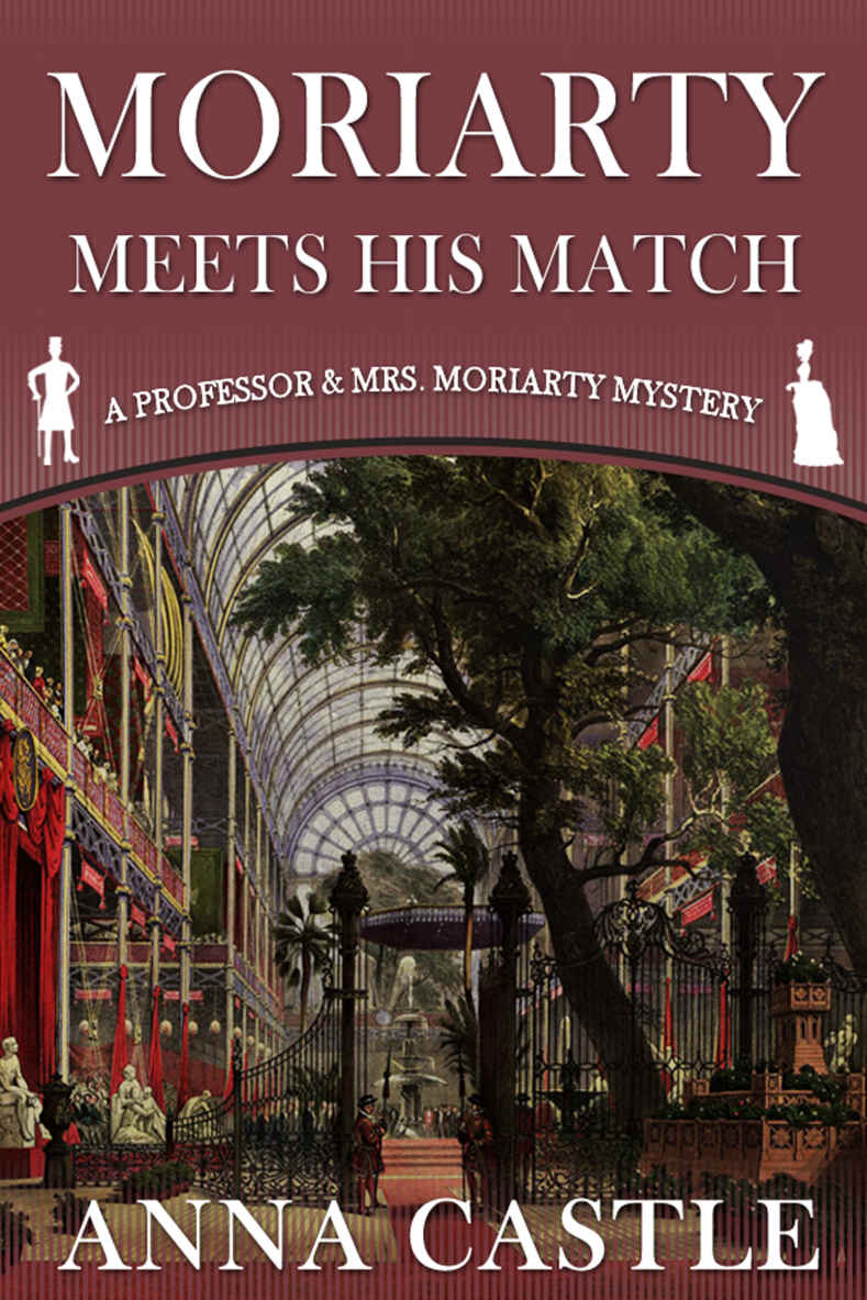 Moriarty Meets His Match: A Professor & Mrs. Moriarty Mystery (The Professor & Mrs. Moriarty Mystery Series Book 1) by Anna Castle