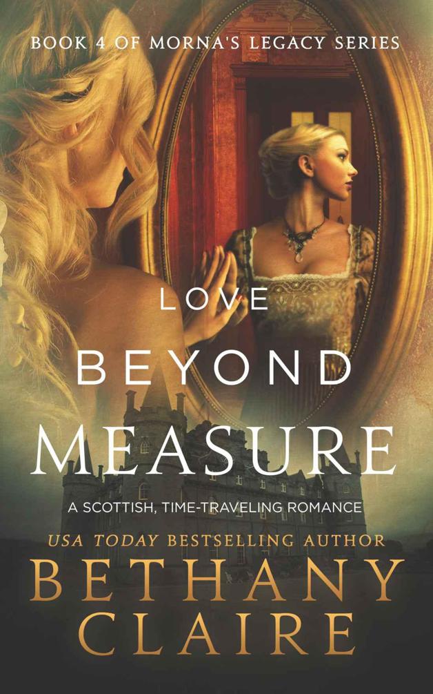 Morna's Legacy 04 - Love Beyond Measure by Bethany Claire