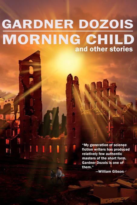 Morning Child and Other Stories by Gardner Dozois