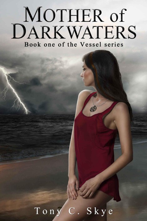 Mother of Darkwaters: Book one of the Vessel series by Tony C. Skye