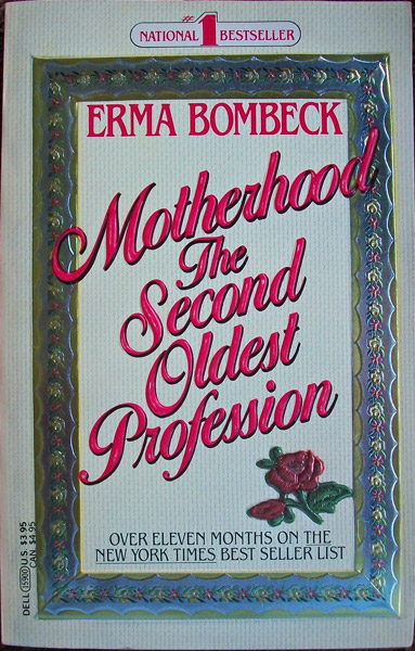 Motherhood, The Second OldestProfession by Erma Bombeck