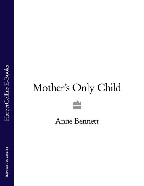 Mother’s Only Child by Bennett, Anne