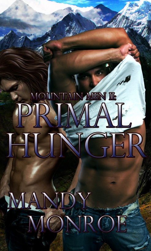 Mountain Men II: Primal Hunger by Mandy Monroe