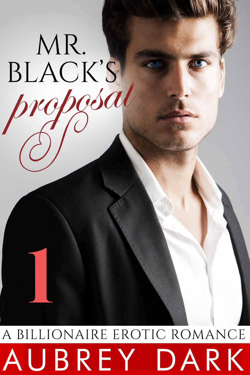 Mr. Black's Proposal (Part One: A Billionaire Erotic Romance) by Aubrey Dark