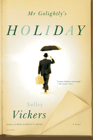 Mr Golightly's Holiday (2005) by Salley Vickers