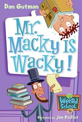 Mr. Macky Is Wacky! (2006) by Dan Gutman