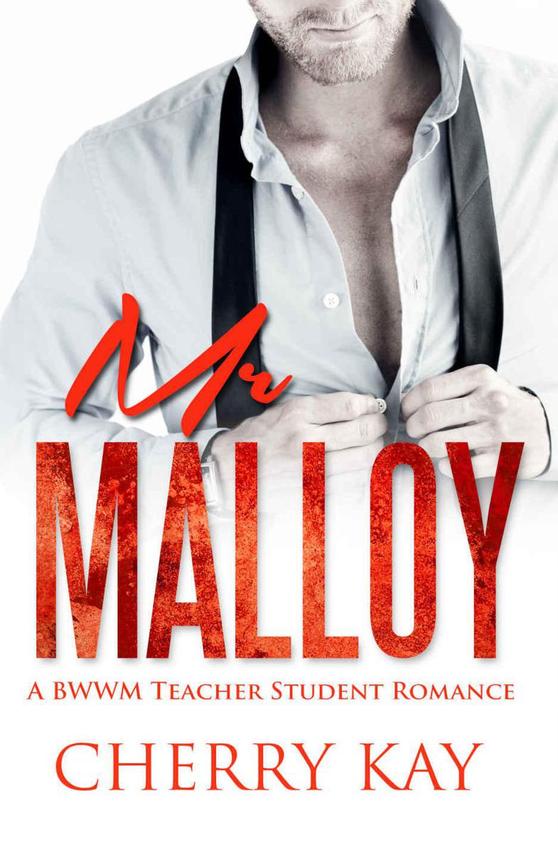 Mr Malloy: A BWWM Teacher-Student Romance by Cherry Kay