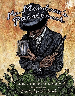 Mr. Mendoza's Paintbrush (2010) by Luis Alberto Urrea