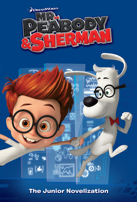 Mr. Peabody & Sherman Junior Novelization (Mr. Peabody & Sherman) (2014)