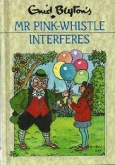 Mr. Pink-Whistle Interferes (1983) by Enid Blyton
