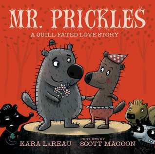 Mr. Prickles: A Quill-Fated Love Story (2011) by Kara LaReau