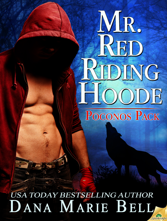 Mr. Red Riding Hoode: Poconos Pack, Book 2 (2013) by Dana Marie Bell