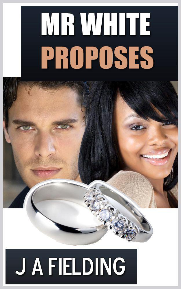 Mr White Proposes (BWWM Interracial Romance) by Fielding, J A