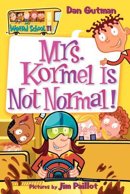 Mrs. Kormel Is Not Normal! (2006) by Dan Gutman