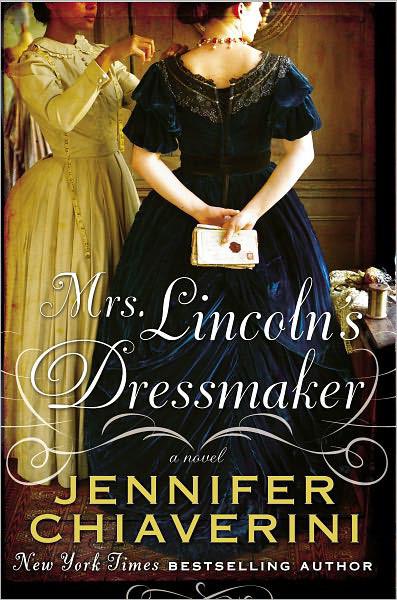 Mrs. Lincoln's Dressmaker by Jennifer Chiaverini