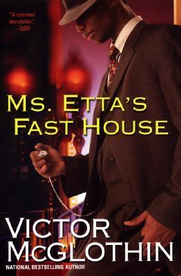 Ms. Etta's Fast House (2007) by Victor McGlothin