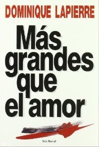 Más grandes que el amor (2003) by Dominique Lapierre