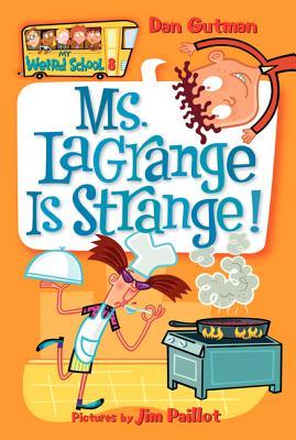 Ms. LaGrange Is Strange! (2005) by Dan Gutman