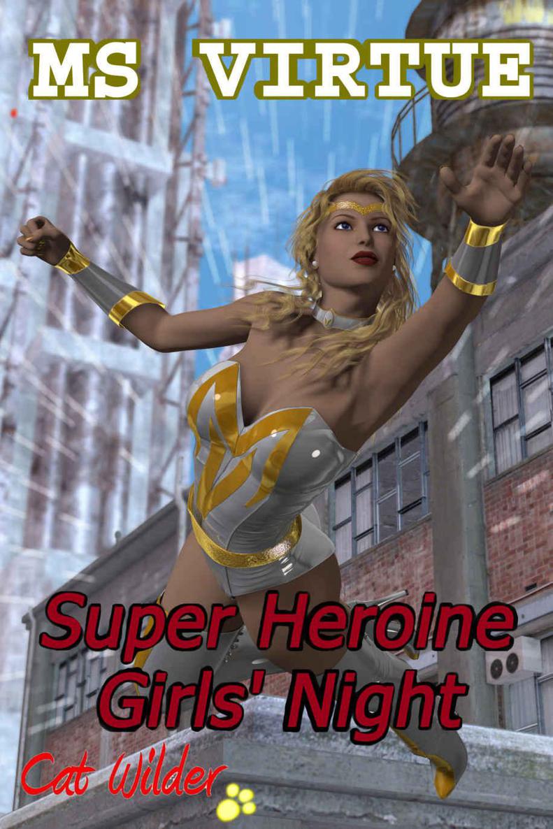 Ms Virtue Super Heroine Girls' Night by Cat Wilder