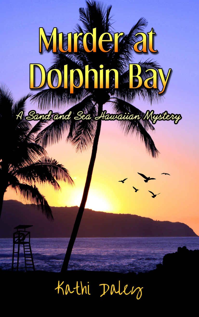 Murder at Dolphin Bay (Sand and Sea Hawaiian Mystery Book 1) by Kathi Daley