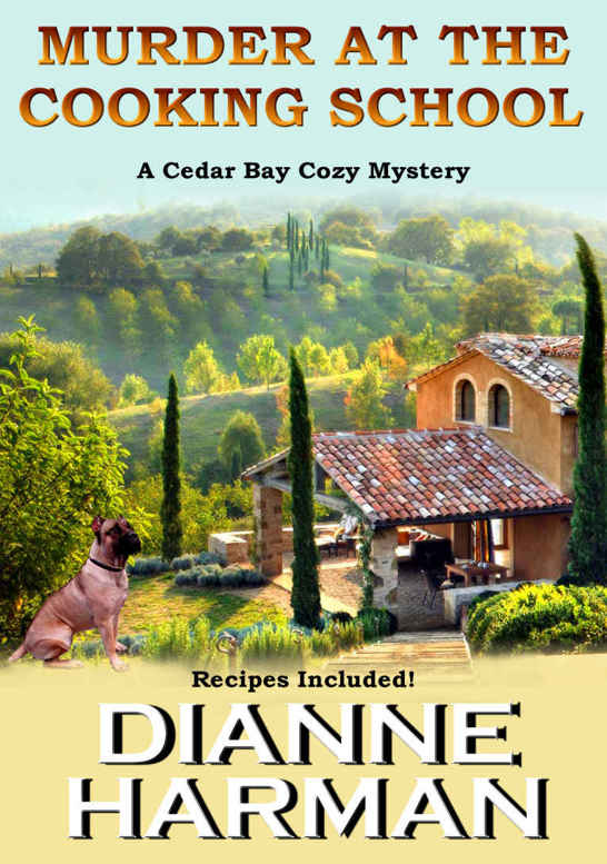 Murder at the Cooking School: Book 7 of the Cedar Bay Cozy Mystery Series by Dianne Harman