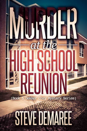 Murder at the High School Reunion by Steve Demaree