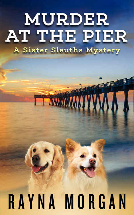 MURDER AT THE PIER (A Sister Sleuths Mystery Book 1) by Rayna Morgan