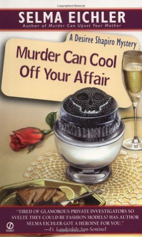 Murder Can Cool Off Your Affair (2002) by Selma Eichler