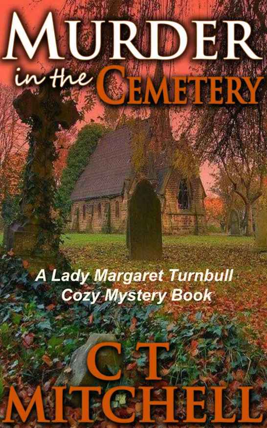 Murder in the Cemetery: A Lady Margaret Turnbull Cozy Mystery Book (International Cozy Mystery Series 3) by C T Mitchell