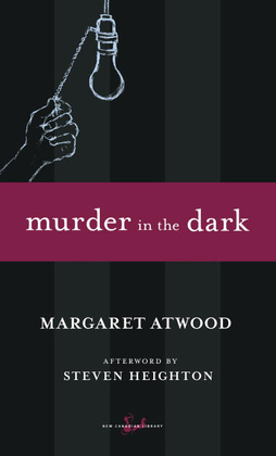 Murder in the Dark: Short Fictions and Prose Poems (1994) by Margaret Atwood