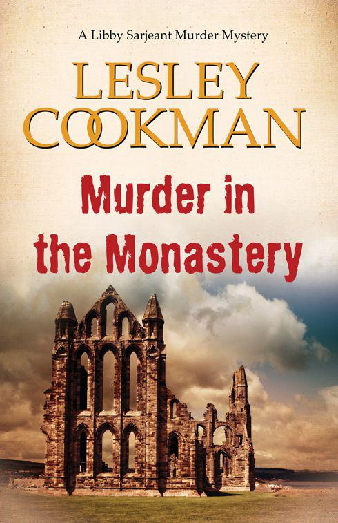 Murder in the Monastery (Libby Sarjeant Murder Mystery series) by Cookman, Lesley