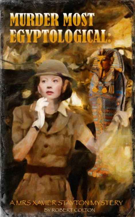 Murder Most Egyptological (A Mrs. Xavier Stayton Mystery Book 3) by Robert Colton