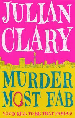 Murder Most Fab: You'd Kill to be that Famous (2007) by Julian Clary