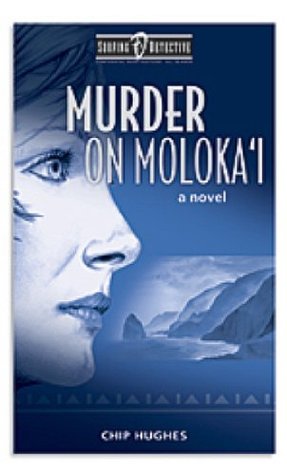 Murder on Moloka'i (2004) by Chip Hughes