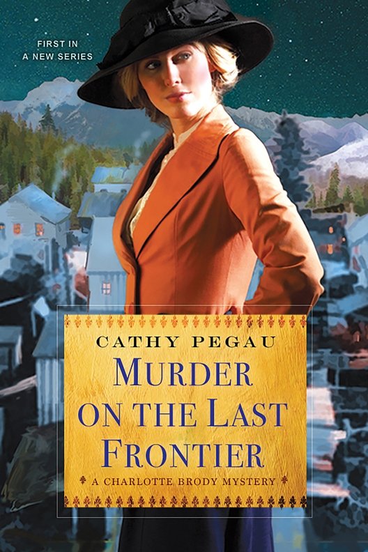 Murder on the Last Frontier (2015) by Cathy Pegau