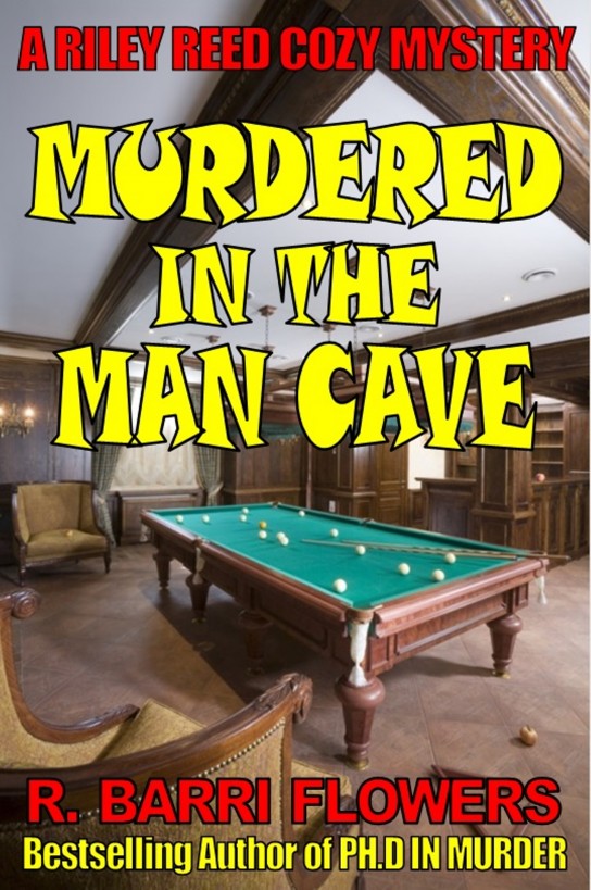 Murdered in the Man Cave (A Riley Reed Cozy Mystery) by R. Barri Flowers