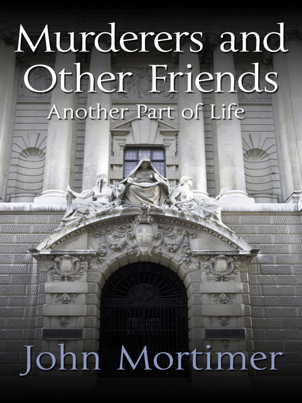 Murderers and Other Friends by John Mortimer